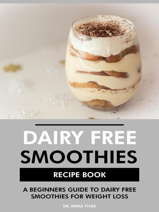 Title details for Dairy Free Smoothies Recipe Book by Dr. Emma Tyler - Available